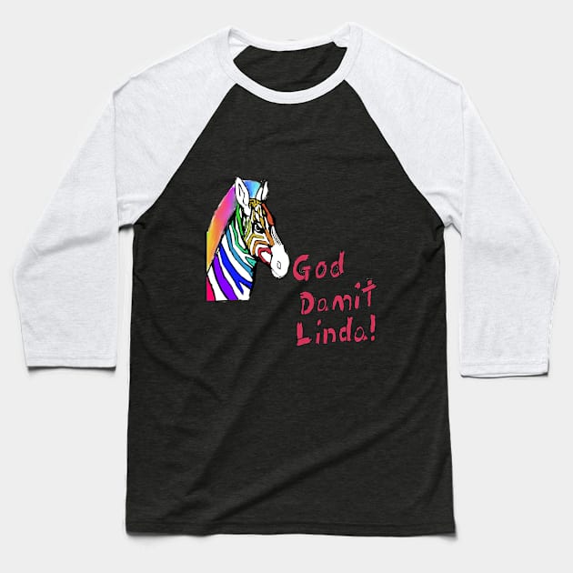 damnit linda Baseball T-Shirt by RAINBOWZEBRA